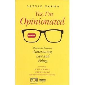 Universal's Yes, I'm Opinionated : Musing of a Lawyer on Governance, Law and Policy [HB] by Satvik Verma